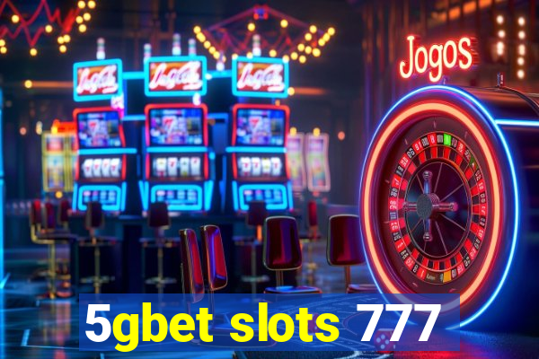 5gbet slots 777